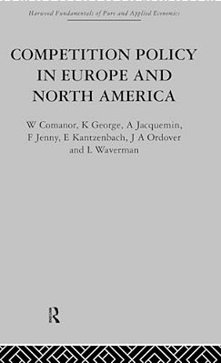 Competition Policy In Europe And North America: Economic Issues And Institutions-..