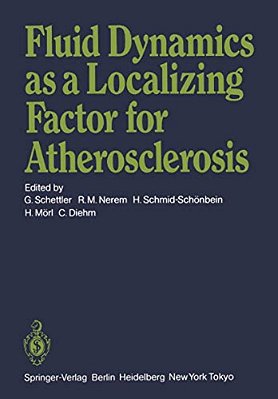 Fluid Dynamics As A Localizing Factor For Atherosclerosis: The Proceedings Of A Symposium Held At Heidelberg, Frg, June 18-20, 1982-..