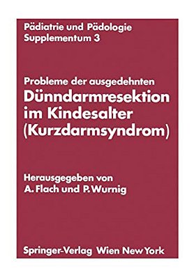 Probleme Der Ausgedehnten Dünndarmresektion Im Kindesalter (Kurzdarmsyndrom): Kinderchirurgisches Symposium Obergurgl, 24. Und 25. Januar 1974 Veranst-..