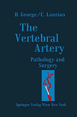 The Vertebral Artery: Pathology And Surgery-..