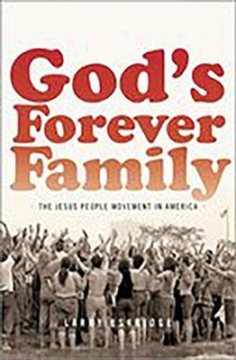 God's Forever Family: The Jesus People Movement In America-..