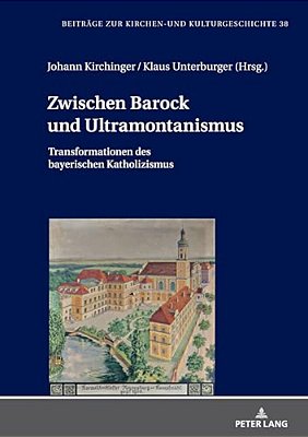 Zwischen Barock Und Ultramontanismus: Transformationen Des Bayerischen Katholizismus-..