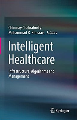 Intelligent Healthcare: Infrastructure, Algorithms And Management-..
