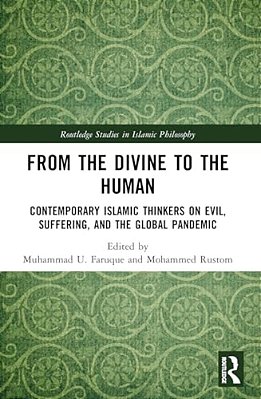 From The Divine To The Human: Contemporary Islamic Thinkers On Evil, Suffering, And The Global Pandemic-..
