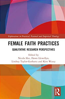 Female Faith Practices: Qualitative Research Perspectives-..