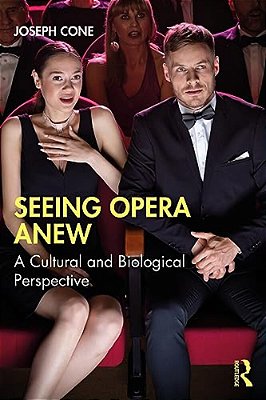 Seeing Opera Anew: A Cultural And Biological Perspective-..
