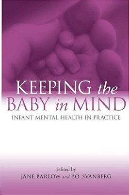 Keeping The Baby In Mind: Infant Mental Health In Practice-..