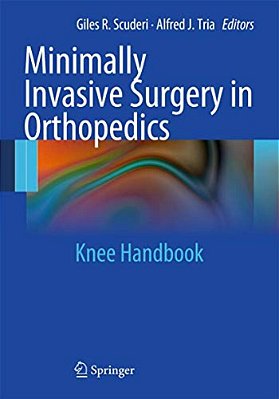 Minimally Invasive Surgery In Orthopedics: Knee Handbook-..
