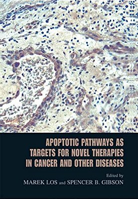 Apoptotic Pathways As Targets For Novel Therapies In Cancer And Other Diseases-..