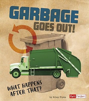 Garbage Goes Out!: What Happens After That?-..