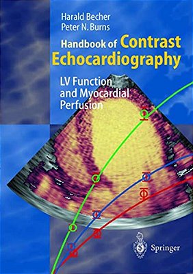Handbook Of Contrast Echocardiography: Left Ventricular Function And Myocardial Perfusion-..