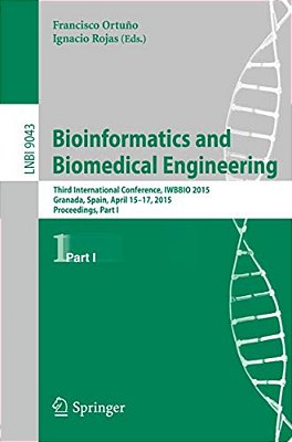 Bioinformatics And Biomedical Engineering: Third International Conference, Iwbbio 2015, Granada, Spain, April 15-17, 2015. Proceedings, Part I-..