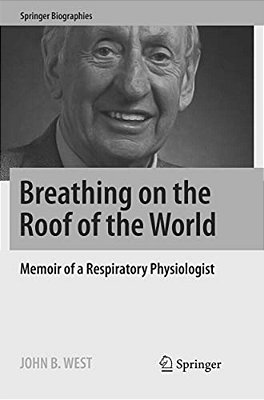 Breathing On The Roof Of The World: Memoir Of A Respiratory Physiologist-..