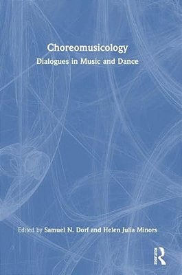 Choreomusicology: Dialogues In Music And Dance-..