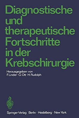 Diagnostische Und Therapeutische Fortschritte In Der Krebschirurgie: Karl-Heinrich Bauer Zum 80. Geburtstag Gewidmet-..