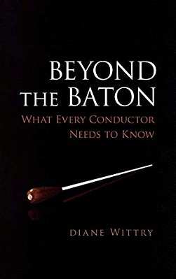 Beyond The Baton: What Every Conductor Needs To Know-..
