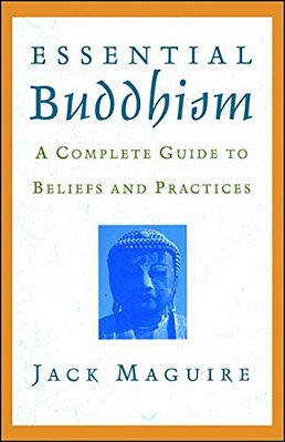 Essential Buddhism: A Complete Guide To Beliefs And Practices-..