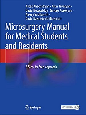 Microsurgery Manual For Medical Students And Residents: A Step-By-step Approach-..
