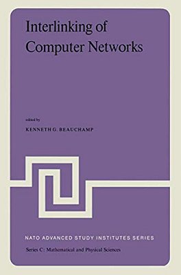 Interlinking Of Computer Networks: Proceedings Of The Nato Advanced Study Institute Held At Bonas, France, August 28 - September 8, 1978-..