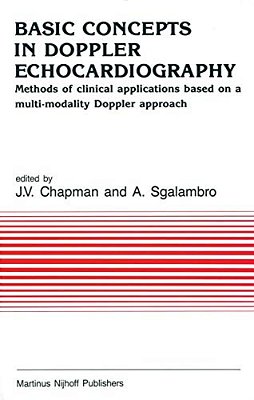 Basic Concepts In Doppler Echocardiography: Methods Of Clinical Applications Based On A Multi-Modality Doppler Approach-..