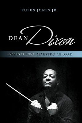 Dean Dixon: Negro At Home, Maestro Abroad-..