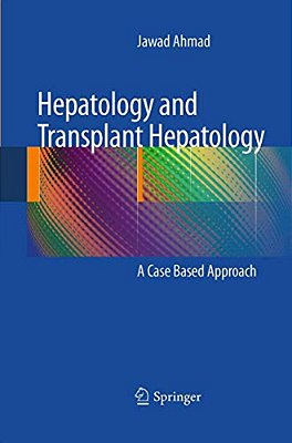 Hepatology And Transplant Hepatology: A Case Based Approach-..