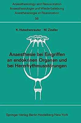 Anaesthesie Bei Eingriffen An Endokrinen Organen Und Bei Herzrhythmusstörungen: Beiträge Zu Den Themen? Anaesthesie Bei Eingriffen An Endokrinen-..