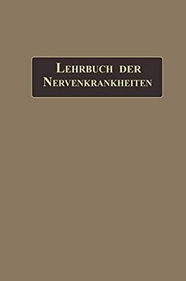 Lehrbuch Der Nervenkrankheiten: Mit 289 In Den Text Gedruckten Abbildungen-..