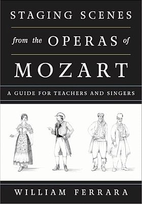 Staging Scenes From The Operas Of Mozart: A Guide For Teachers And Singers-..