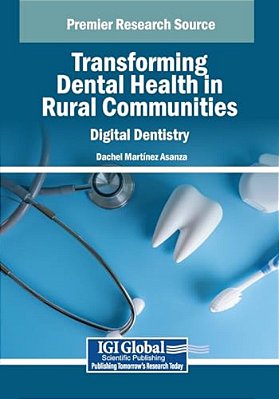 Transforming Dental Health In Rural Communities: Digital Dentistry-..