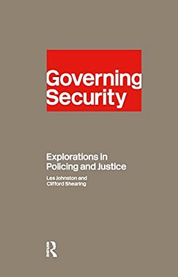 Governing Security: Explorations Of Policing And Justice-..