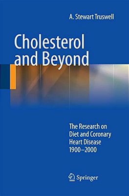 Cholesterol And Beyond: The Research On Diet And Coronary Heart Disease 1900-2000-..