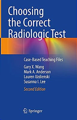 Choosing The Correct Radiologic Test: Case-Based Teaching Files-..