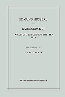 Natur Und Geist: Vorlesungen Sommersemester 1919-..