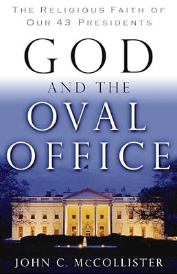 God And The Oval Office: The Religious Faith Of Our 43 Presidents-..