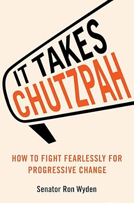 It Takes Chutzpah: How To Fight Fearlessly For Progressive Change-..