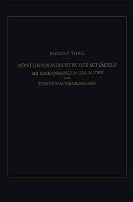 Röntgendiagnostik Des Schädels Bei Erkrankungen Des Auges Und Seiner Nachbarorgane-..