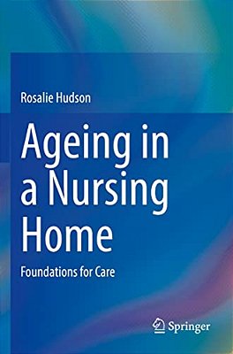 Ageing In A Nursing Home: Foundations For Care-..