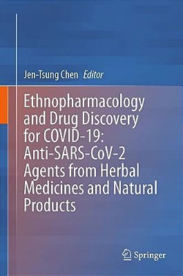 Ethnopharmacology And Drug Discovery For Covid-19: Anti-Sars-cov-2 Agents From Herbal Medicines And Natural Products-..