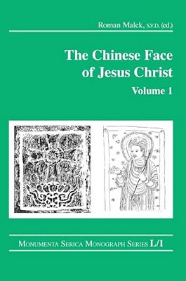 The Chinese Face Of Jesus Christ: Volume 1-..