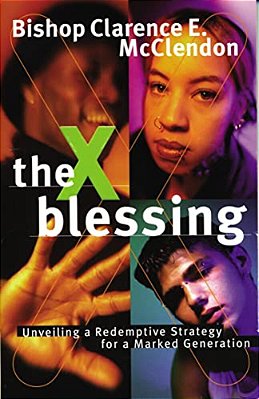The X Blessing: Unveiling God's Strategy For A Marked Generation-..