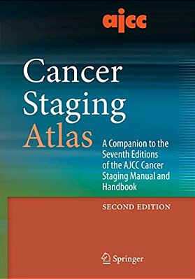 Ajcc Cancer Staging Atlas: A Companion To The Seventh Editions Of The Ajcc Cancer Staging Manual And Handbook-..