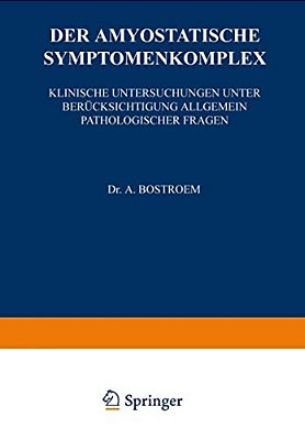 Der Amyostatische Symptomenkomplex: Klinische Untersuchungen Unter Berücksichtigung Allgemein Pathologischer Fragen-..