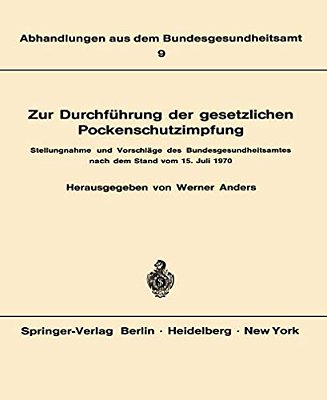 Zur Durchführung Der Gesetzlichen Pockenschutzimpfung: Stellungnahme Und Vorschläge Des Bundesgesundheitsamtes Nach Dem Stand Vom 15. Juli 1970-..