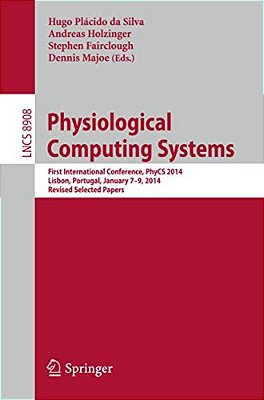 Physiological Computing Systems: First International Conference, Phycs 2014, Lisbon, Portugal, January 7-9, 2014, Revised Selected Papers-..