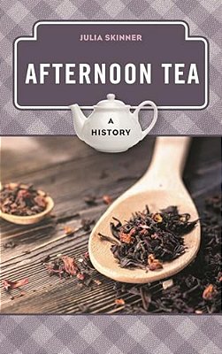 Afternoon Tea: A History-..