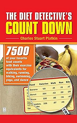 The Diet Detective's Count Down: 7500 Of Your Favorite Food Counts With Their Exercise Equivalents For Walking, Running, Biking, Swimming, Yoga, And D-..