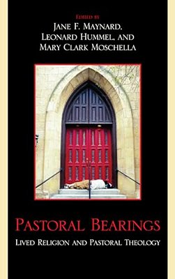 Pastoral Bearings: Lived Religion And Pastoral Theology-..