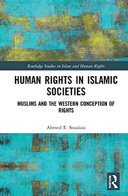 Human Rights In Islamic Societies: Muslims And The Western Conception Of Rights-..