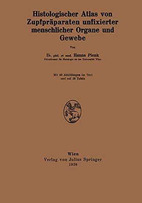 Histologischer Atlas Von Zupfpräparaten Unfixierter Menschlicher Organe Und Gewebe-..